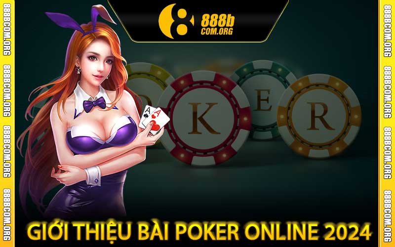 Giới thiệu bài Poker online 2024