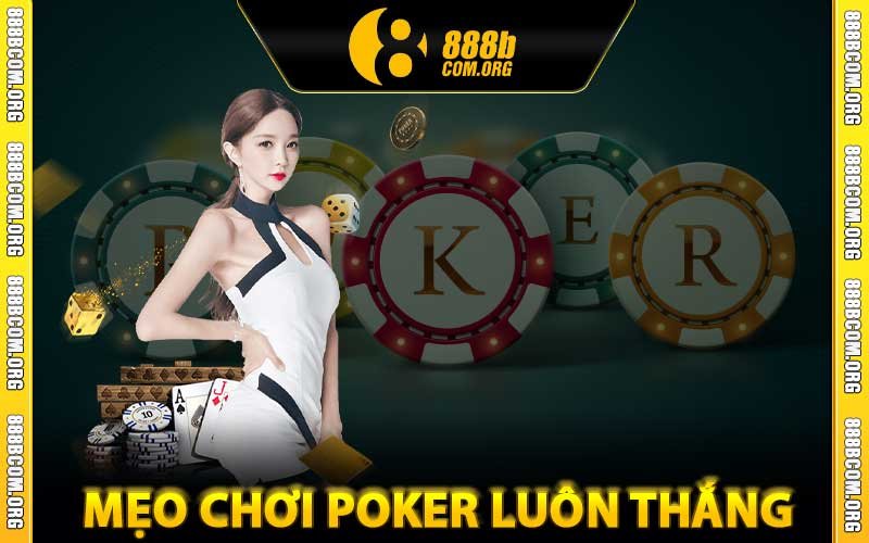 mẹo chơi poker luôn thắng