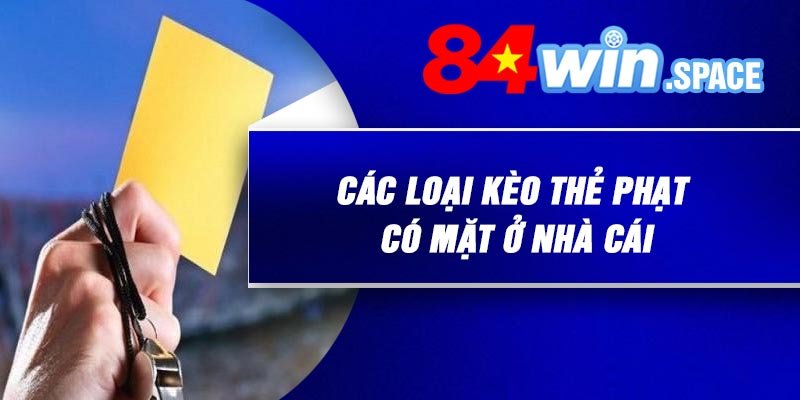 Các loại kèo thẻ phạt có mặt ở nhà cái